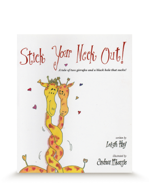 Stick Your Neck Out : A tale of two giraffes and a black hole that sucks